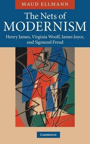 The Nets of Modernism Henry James, Virginia Woolf, James Joyce, and Sigmund Fre [Hardcover]
