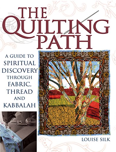 The Quilting Path A Guide to Spiritual Discover through Fabric, Thread and Kabb [Hardcover]