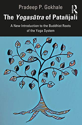The Yogasktra of Patajali A New Introduction to the Buddhist Roots of the Yoga [Paperback]