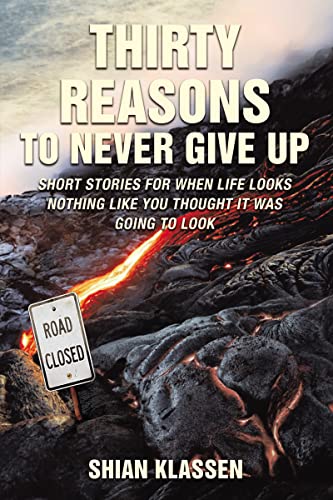 Thirty Reasons to Never Give Up Short stories for when life looks nothing like  [Paperback]