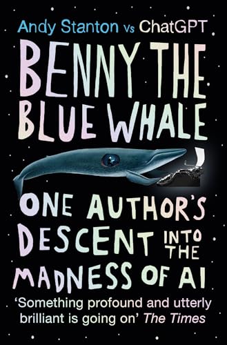 Benny the Blue Whale One Author&39s Descent into the Madness of AI [Paperback]