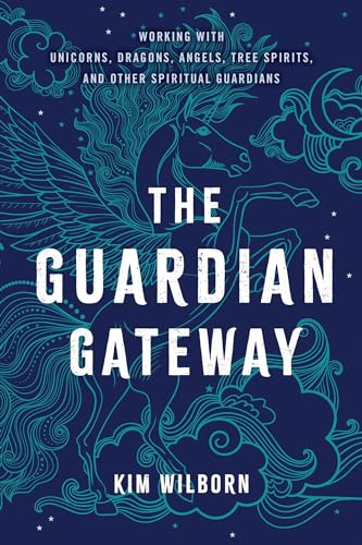 The Guardian Gateway Working with Unicorns, Dragons, Angels, Tree Spirits, and  [Paperback]