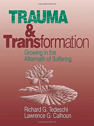 Trauma and Transformation Growing in the Aftermath of Suffering [Paperback]