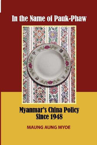 In The Name Of Pauk-Phaw Myanmar's China Policy Since 1948 [Paperback]