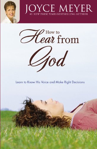 How to Hear from God Learn to Know His Voice and Make Right Decisions [Paperback]