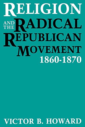 Religion And The Radical Republican Movement, 1860-1870 [Paperback]