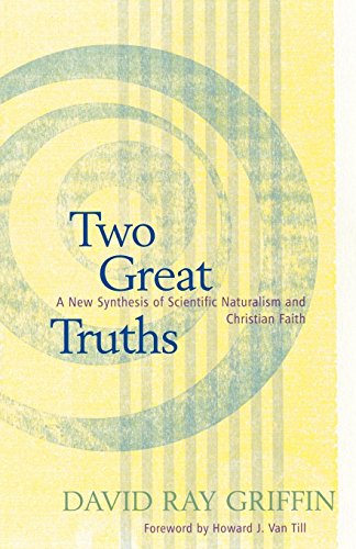 Two Great Truths A New Synthesis Of Scientific Naturalism And Christian Faith [Paperback]