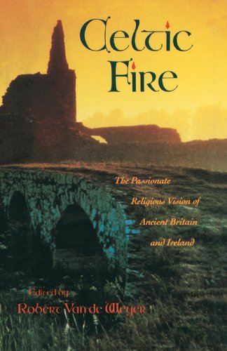 Celtic Fire The Passionate Religious Vision of Ancient Britain and Ireland [Paperback]