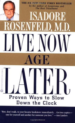 Live Now, Age Later Proven Ways to Slow Down the Clock [Paperback]