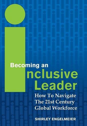 Becoming An Inclusive Leader How To Navigate The 21st Century Global Workforce [Hardcover]