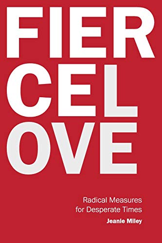 Fierce Love Radical Measures For Desperate Times [Paperback]