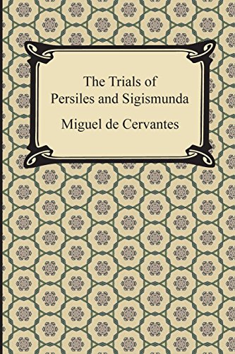 The Trials Of Persiles And Sigismunda [Paperback]