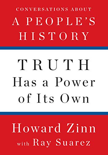Truth Has a Power of Its Own Conversations About A Peoples History [Hardcover]