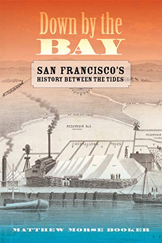 Down by the Bay San Francisco&39s History between the Tides [Hardcover]