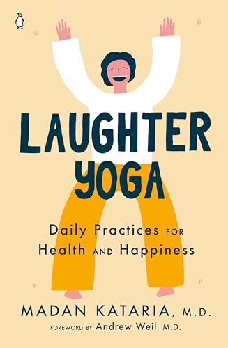 Laughter Yoga Daily Practices for Health and Happiness [Paperback]