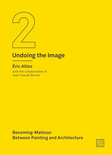 Becoming-Matisse Between Painting and Architecture (Undoing the Image 2) [Paperback]