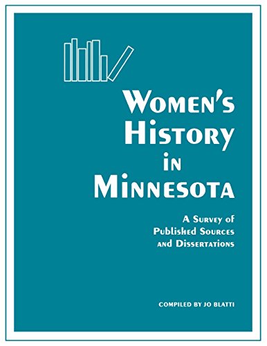Womens History in Minnesota A Survey of Published Sources and Dissertations [Paperback]