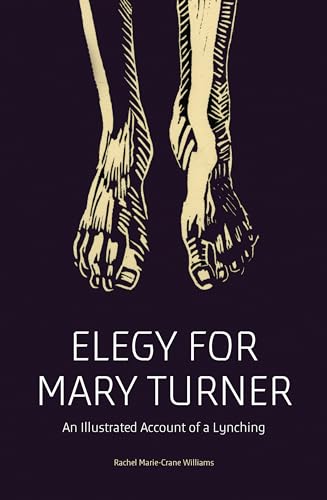Elegy for Mary Turner An Illustrated Account of a Lynching [Paperback]