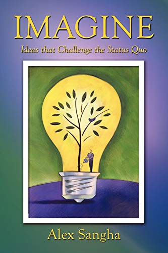Imagine Ideas That Challenge The Status Quo [Paperback]