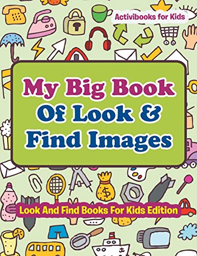 My Big Book of Look & Find Images - Look and Find Books for Kids Edition [Paperback]