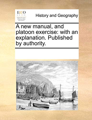 New Manual, and Platoon Exercise  With an explanation. Published by Authority [Paperback]