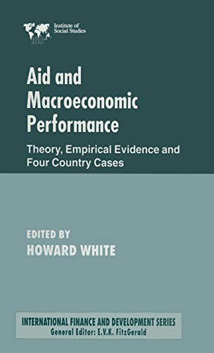 Aid and Macroeconomic Performance: Theory, Empirical Evidence and Four Country C [Hardcover]