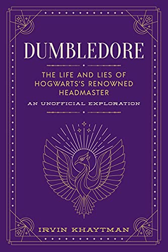 Dumbledore The Life and Lies of Hogwarts's Renowned Headmaster An Unofficial E [Hardcover]