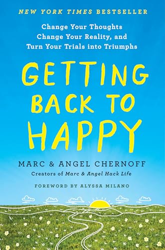 Getting Back to Happy Change Your Thoughts, Change Your Reality, and Turn Your  [Paperback]