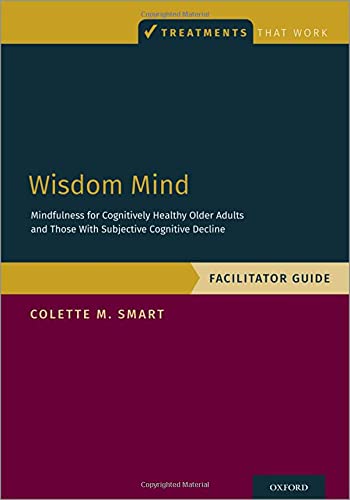 Wisdom Mind Mindfulness for Cognitively Healthy Older Adults and Those With Sub [Paperback]