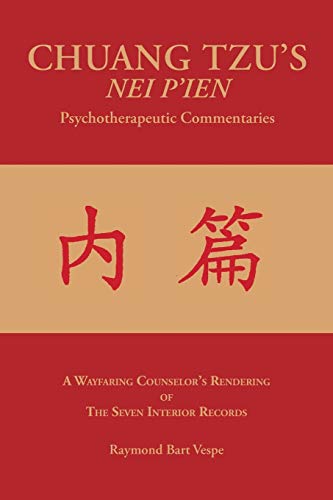 Chuang Tzu's Nei P'ien Psychotherapeutic Commentaries A Wayfaring Counselor's R [Paperback]