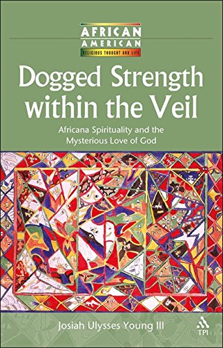 Dogged Strength within the Veil Africana Spirituality and the Mysterious Love o [Paperback]