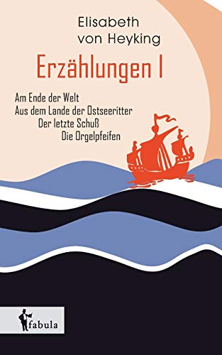 Erzhlungen I Am Ende Der Welt, Aus Dem Lande Der Ostseeritter, Der Letzte Schu [Paperback]