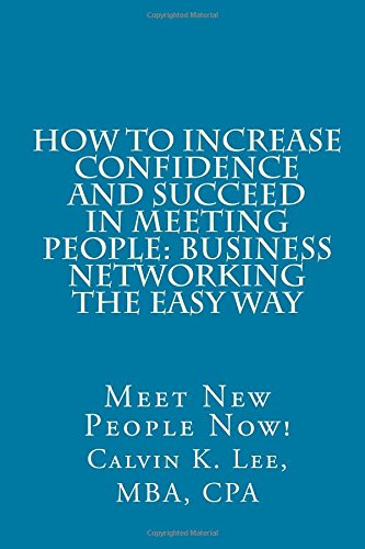 How To Increase Confidence And Succeed In Meeting People Business Networking Th [Paperback]