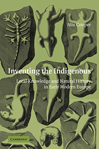 Inventing the Indigenous Local Knowledge and Natural History in Early Modern Eu [Paperback]