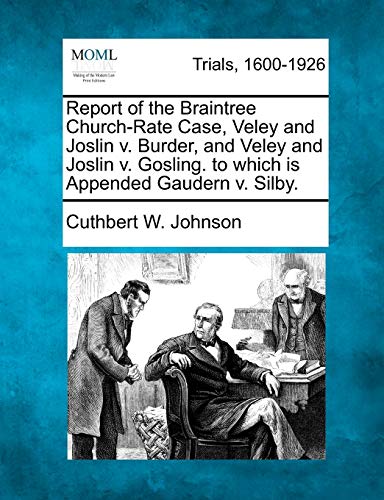 Report of the Braintree Church-Rate Case, Veley and Joslin V. Burder, and Veley  [Paperback]