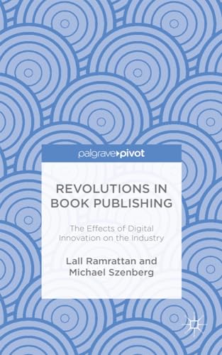Revolutions in Book Publishing The Effects of Digital Innovation on the Industr [Hardcover]