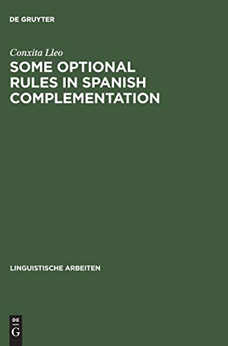 Some Optional Rules in Spanish Complementation  Towards a Study of the Speaker' [Hardcover]