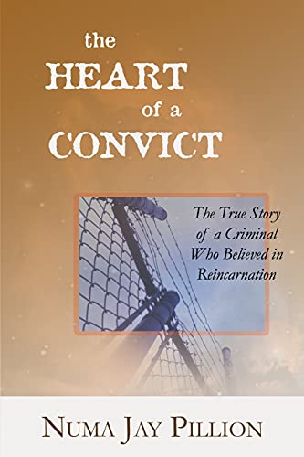 The Heart Of A Convict The True Story Of A Criminal Who Believed In Reincarnati [Paperback]