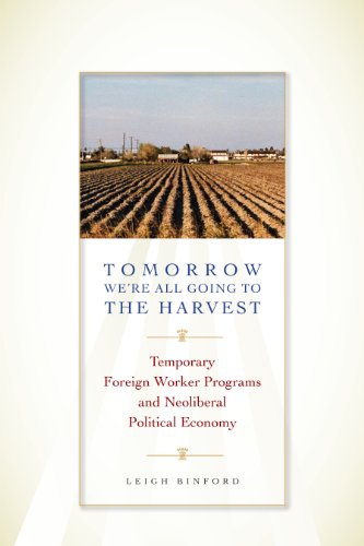 Tomorrow We&39re All Going to the Harvest Temporary Foreign Worker Programs a [Paperback]