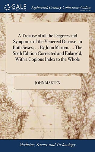 Treatise of All the Degrees and Symptoms of the Venereal Disease, in Both Sexes [Hardcover]