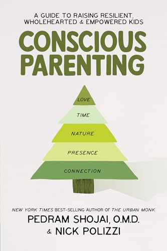 Conscious Parenting A Guide to Raising Resilient, Wholehearted &amp Empowered  [Paperback]