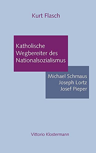 Katholische Wegbereiter des Nationalsozialismus Michael Schmaus, Joseph Lorz, J [Paperback]