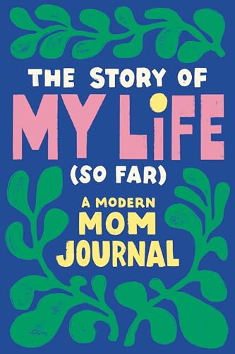 The Story of My Life (So Far) A Modern Mom Journal [Paperback]