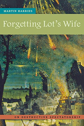 Forgetting Lot's Wife On Destructive Spectatorship [Paperback]