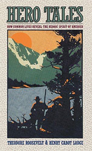 Hero Tales How Common Lives Reveal the Uncommon Genius of America [Hardcover]