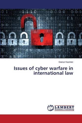 Issues Of Cyber Warfare In International Law [Paperback]