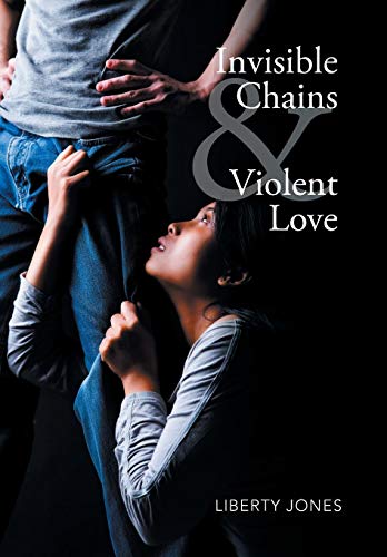 Invisible Chains & Violent Love [Hardcover]