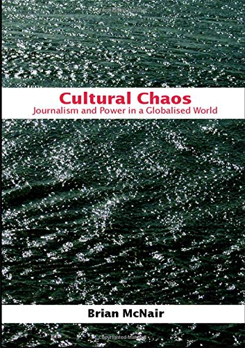 Cultural Chaos Journalism and Power in a Globalised World [Hardcover]
