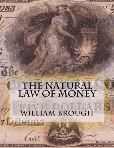 The Natural Law Of Money Monetary Principles Revisited [Paperback]
