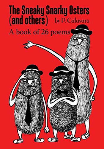 The Sneaky Snarky Osters (and Others) A Book Of 26 Poems [Paperback]
